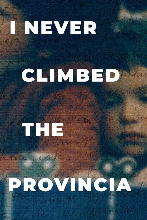 I Never Climbed the Provincia 2019 official movie poster