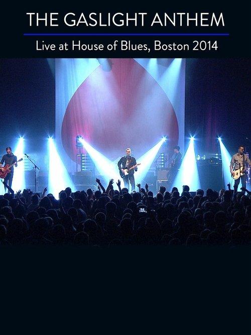 The Gaslight Anthem: Live At House Of Blues Boston 2014 2017 official movie poster