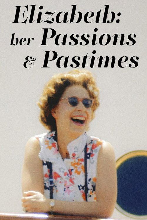 Elizabeth: Her Passions and Pastimes 2022 official movie poster