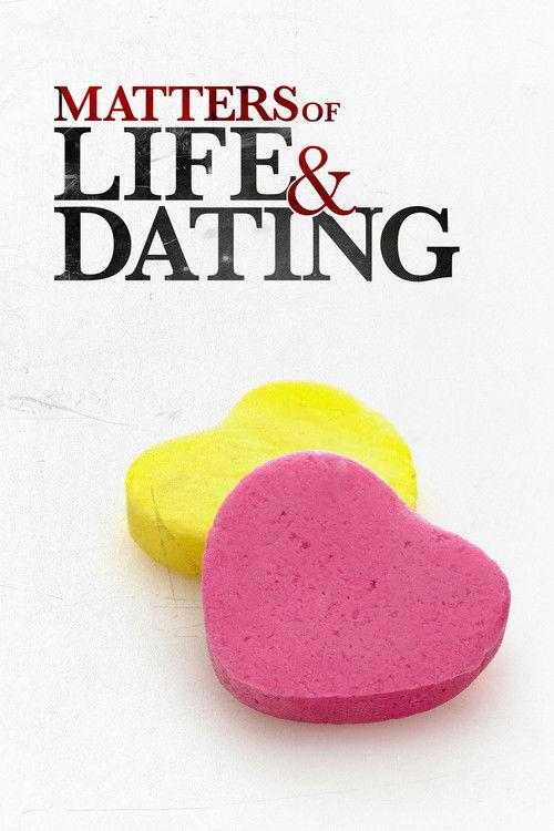 Matters of Life & Dating 2007 official movie poster