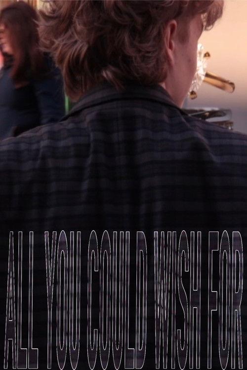 All You Could Wish For 2025 official movie poster