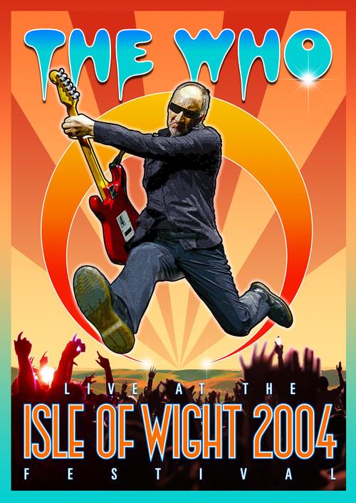 The Who: Live at the Isle of Wight 2004 Festival 2017 official movie poster