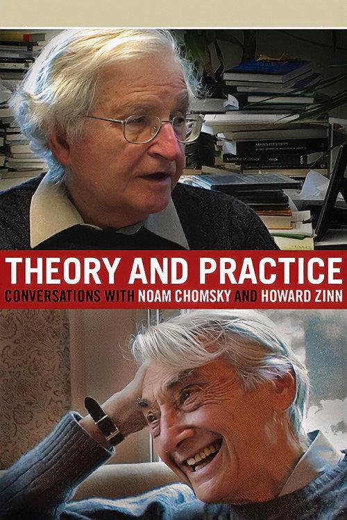 Theory and Practice: Conversations with Noam Chomsky and Howard Zinn 2010 official movie poster