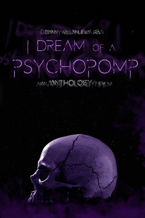 I Dream of a Psychopomp 2021 official movie poster