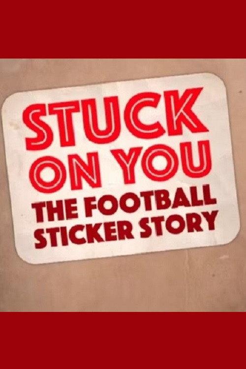 Stuck on You: The Football Sticker Story 2017 official movie poster
