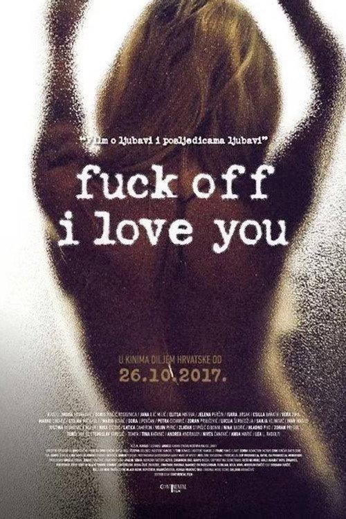 Fuck Off I Love You 2017 official movie poster