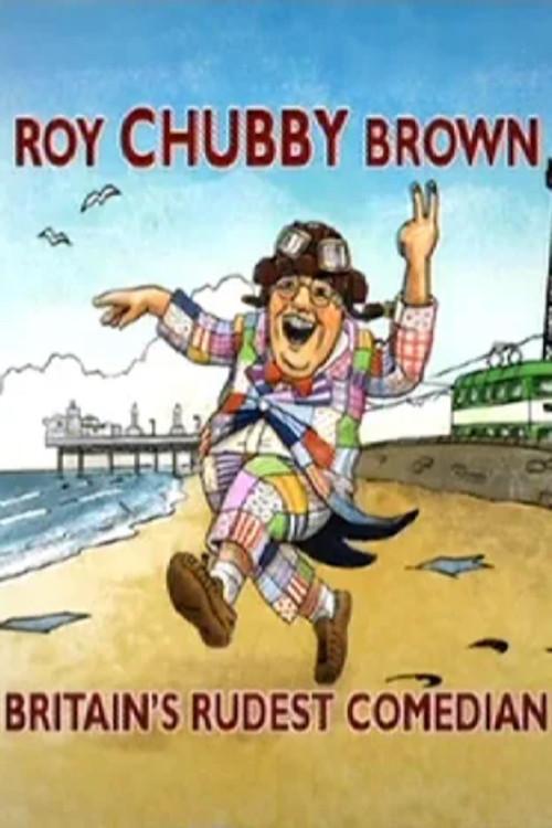 Roy Chubby Brown: Britain's Rudest Comedian 2007 official movie poster
