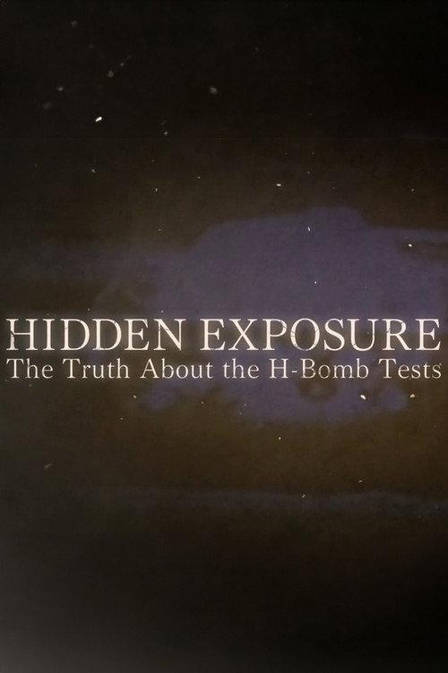 Hidden Exposure: The Truth About the H-Bomb Tests 2014 official movie poster
