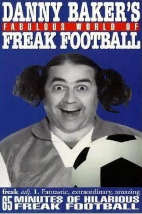 Danny Baker's Fabulous World of Freak Football 1994 official movie poster