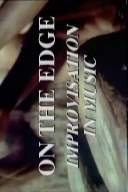 On The Edge: Improvisation in Music 1992 official movie poster