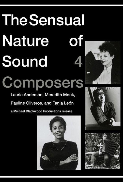 The Sensual Nature of Sound: 4 Composers Laurie Anderson, Tania Leon, Meredith Monk, Pauline Oliveros 1993 official movie poster