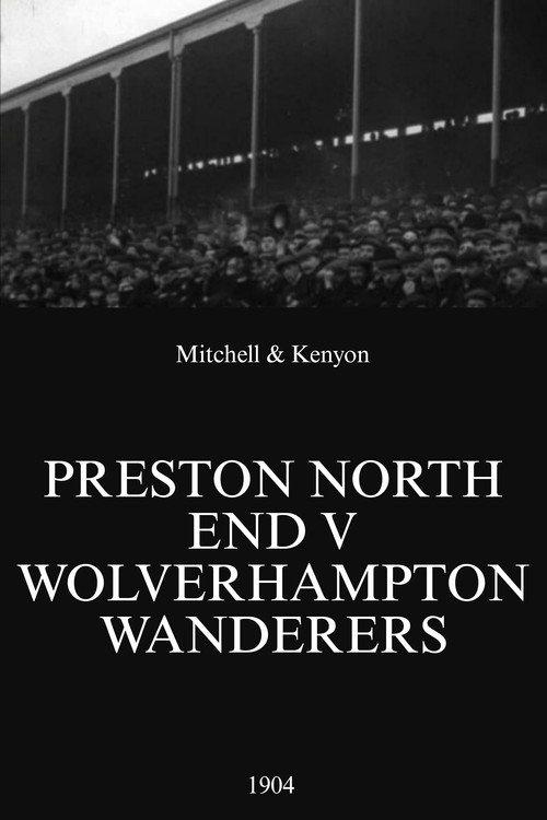 Preston North End v Wolverhampton Wanderers 1904 official movie poster