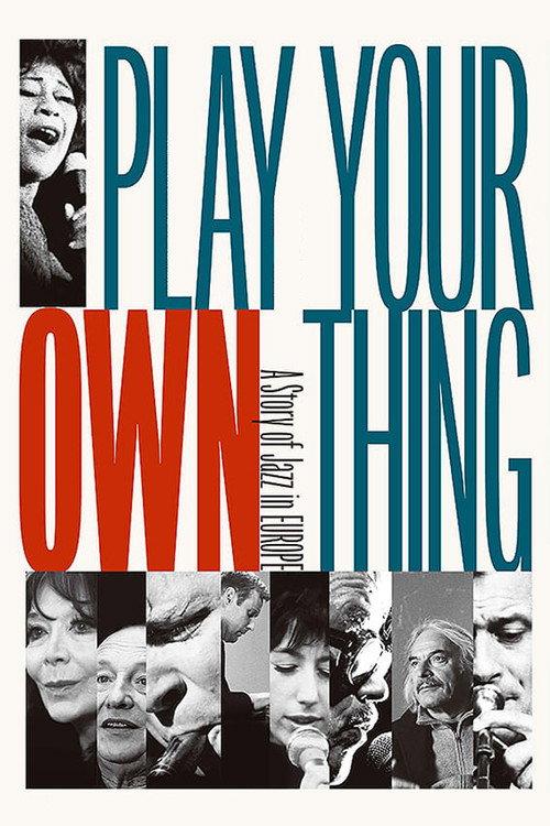 Play Your Own Thing: A Story of Jazz in Europe 2006 official movie poster