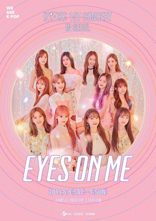 아이즈원 (IZ*ONE) - 1ST CONCERT IN SEOUL [EYES ON ME] 2019 official movie poster