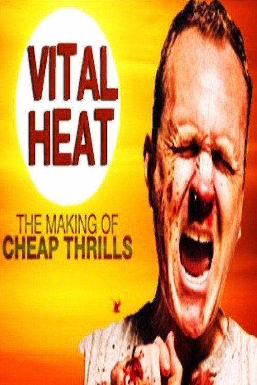 Vital Heat: The Making of 'Cheap Thrills' 2014 official movie poster