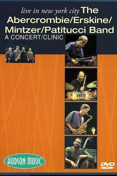 The Abercrombie, Erskine, Mintzer, Patitucci Band - Live In New York City 2003 official movie poster