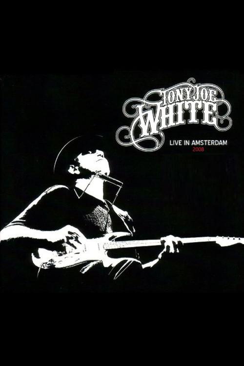 Tony Joe White - Live In Amsterdam 2010 official movie poster