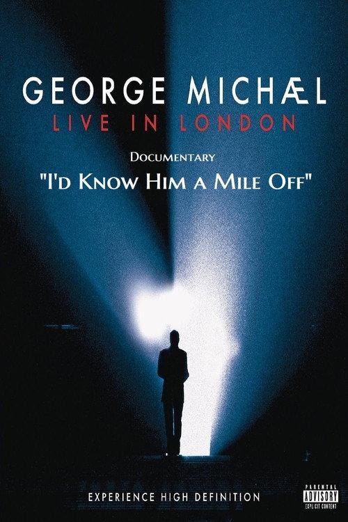 George Michael : Live In London Documentary—I'd Know Him a Mile Off! 2009 official movie poster
