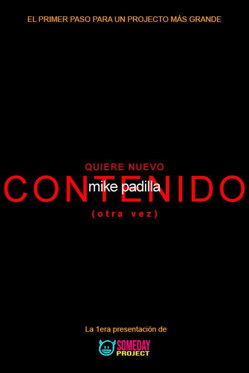 mike padilla: WANTS MORE CONTENT (again) official movie poster