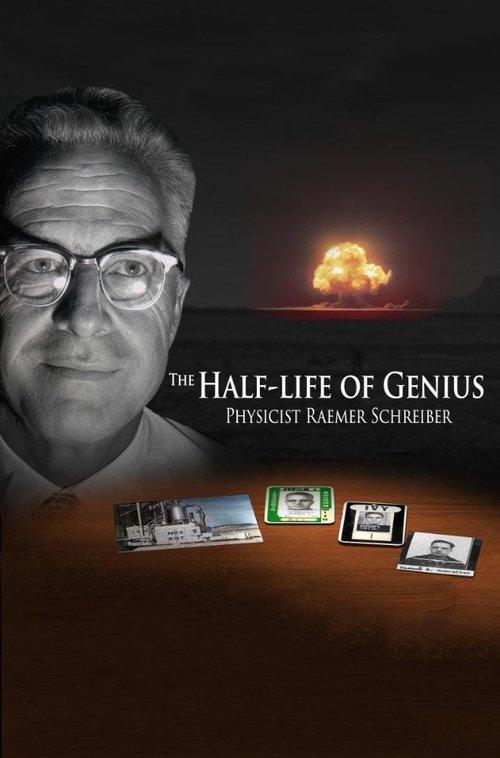 The Half-Life of Genius Physicist Raemer Schreiber 2018 official movie poster