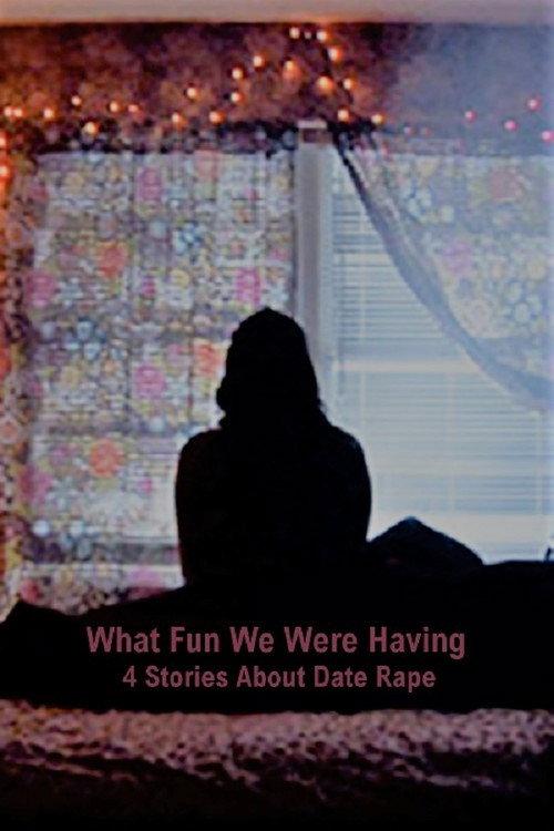 What Fun We Were Having: 4 Stories About Date Rape 2011 official movie poster