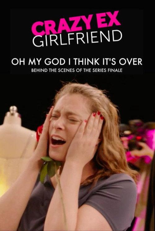 Crazy Ex-Girlfriend: Oh My God I Think It's Over 2019 official movie poster