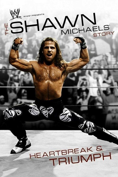 WWE: The Shawn Michaels Story - Heartbreak & Triumph 2007 official movie poster