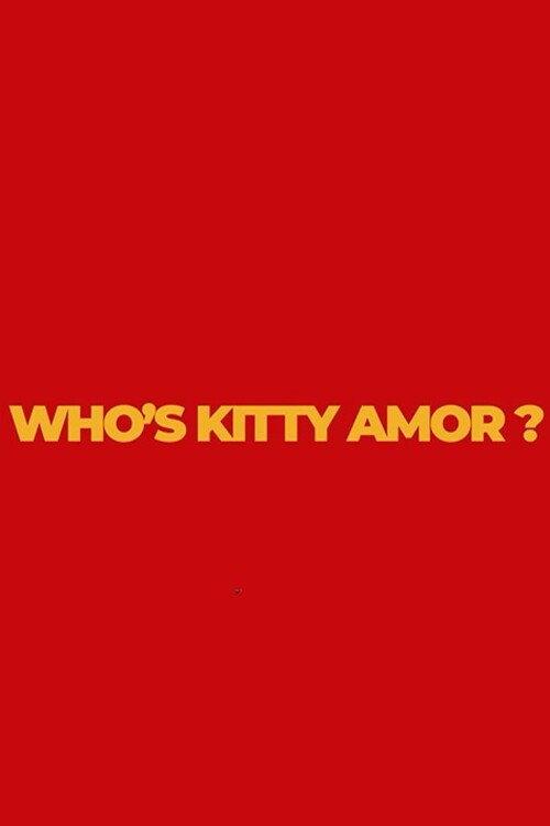 Who's Kitty Amor? 2023 official movie poster