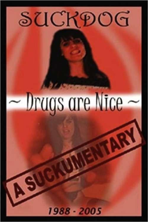 Suckdog: Drugs Are Nice - A Suckumentary 1988-2005 2005 official movie poster