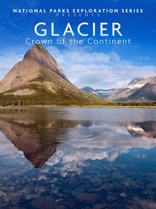 National Parks Exploration Series - Glacier Crown of the continent 2011 official movie poster