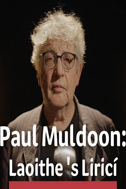 Paul Muldoon: Laoithe is Lirici 2022 official movie poster