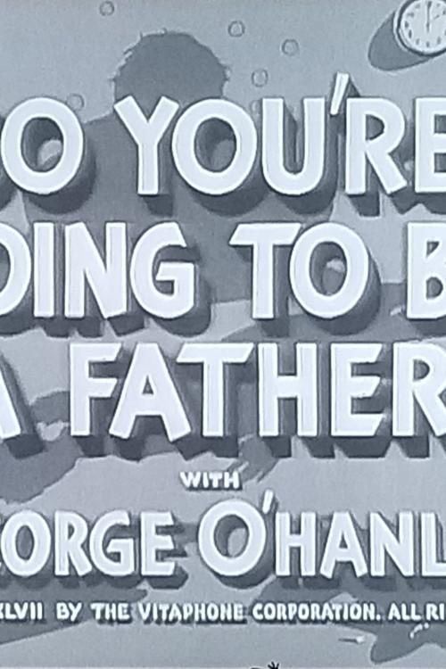 So You're Going to Be a Father 1947 official movie poster