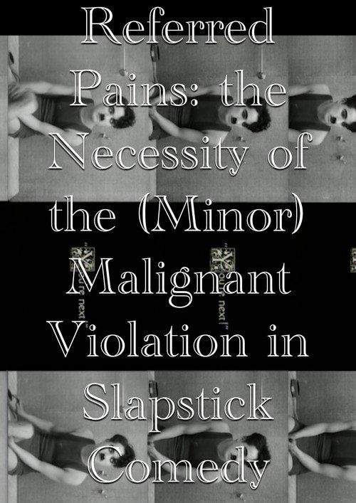 Referred Pains: the Necessity of the (Minor) Malignant Violation in Slapstick Comedy 2023 official movie poster