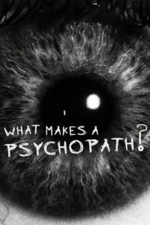 What Makes a Psychopath? 2017 official movie poster