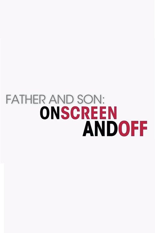Father and Son: On Screen and Off 2007 official movie poster