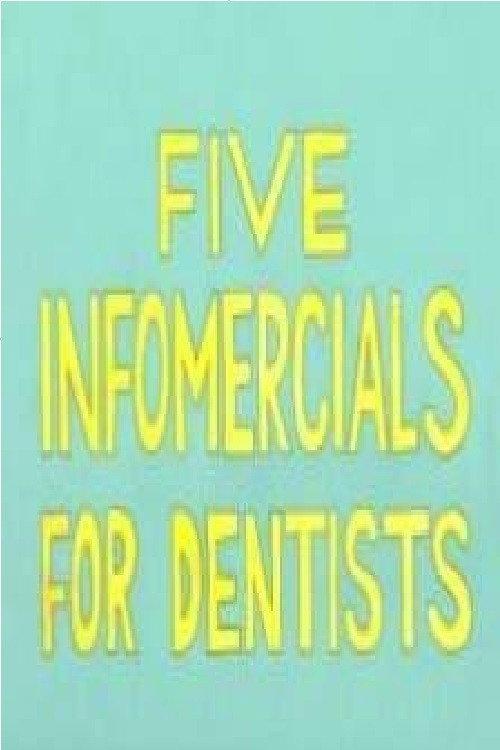 Five Infomercials for Dentists 2005 official movie poster