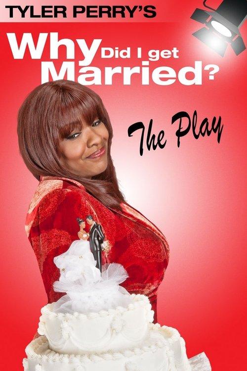 Tyler Perry's Why Did I Get Married - The Play 2006 official movie poster