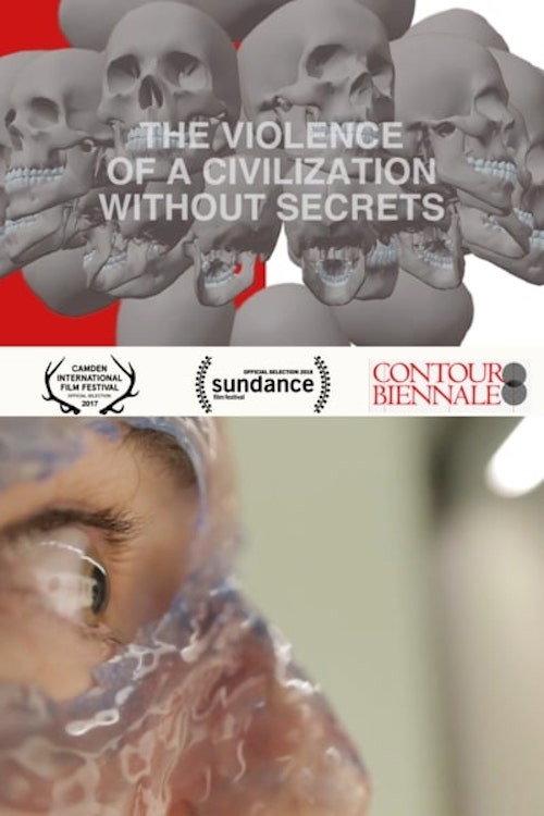 The Violence of a Civilization without Secrets 2018 official movie poster
