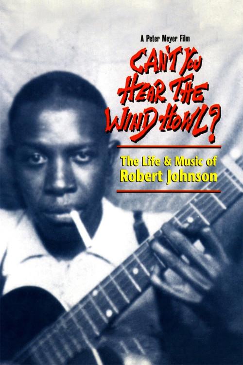 Can't You Hear the Wind Howl? The Life & Music of Robert Johnson 1998 official movie poster
