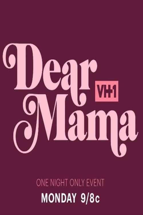 Dear Mama: A Love Letter To Moms 2018 official movie poster