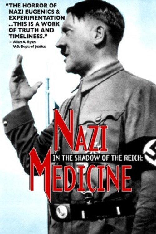 In the Shadow of the Reich: Nazi Medicine 1997 official movie poster