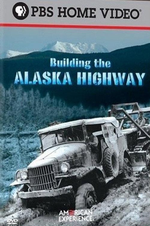 Building the Alaska Highway 2005 official movie poster
