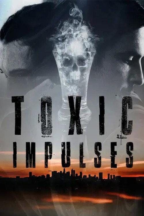 Toxic Impulses 2022 official movie poster