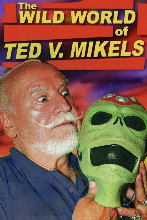 The Wild World of Ted V. Mikels 2008 official movie poster