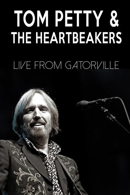 Tom Petty & The Heartbreakers - Live from Gatorville 2008 official movie poster