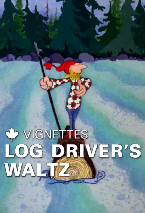 Canada Vignettes: Log Driver's Waltz 1979 official movie poster