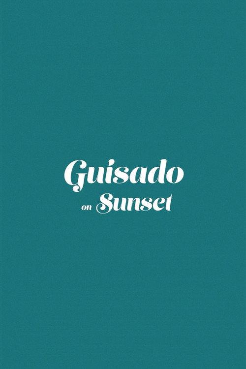 Guisado on Sunset 2019 official movie poster