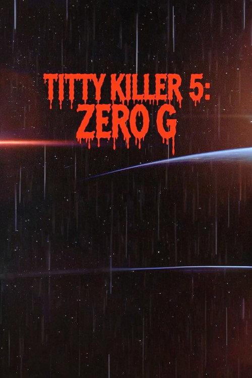 Titty Killer 5: Zero G  official movie poster