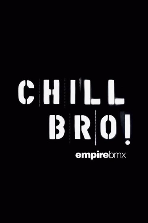 Empire BMX Chill Bro 2007 official movie poster