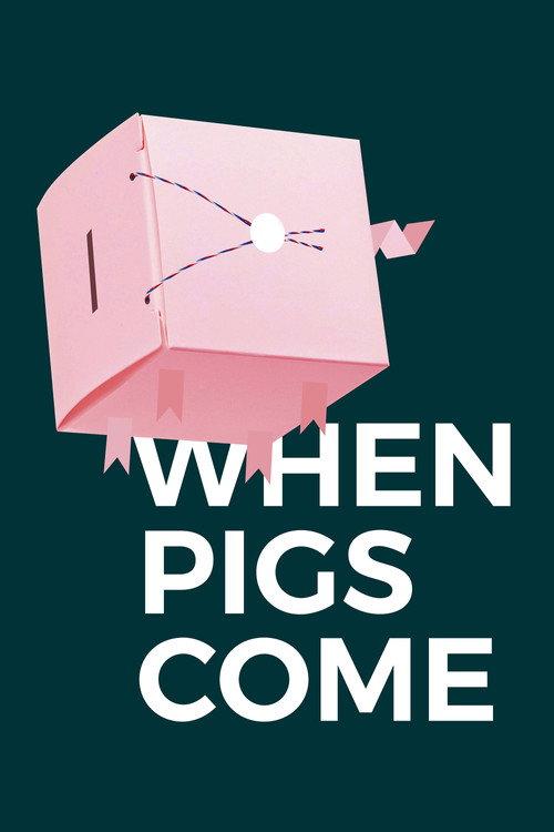 When Pigs Come 2018 official movie poster